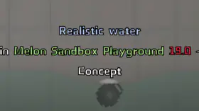 Realistic water in Melon Sandbox Playground 19.0 - Concept | modsgamer.com
