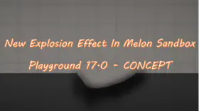 New Explosion Effect In Melon Sandbox Playground 17.0 - CONCEPT | modsgamer.com