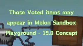 Those Voted items may appear in Melon Sandbox Playground - 19.0 Concept | modsgamer.com
