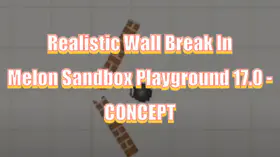 Realistic Wall Break In Melon Sandbox Playground 17.0 - CONCEPT | modsgamer.com
