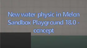 New water physic in Melon Sandbox Playground 18.0 - concept | modsgamer.com