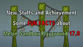 New Stuffs and Achievement some FUN FACTS about Melon Sandbox Playground 17.0 | modsgamer.com