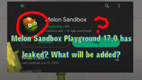Melon Sandbox Playground 17.0 has leaked? What will be added? | modsgamer.com