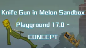 Knife Gun in Melon Sandbox Playground 17.0 - CONCEPT | modsgamer.com