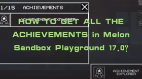 HOW TO GET ALL THE ACHIEVEMENTS in Melon Sandbox Playground 17.0? | modsgamer.com