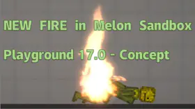 NEW FIRE in Melon Sandbox Playground 17.0 - Concept | modsgamer.com