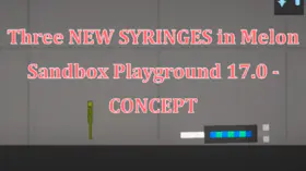 Three NEW SYRINGES in Melon Sandbox Playground 17.0 - CONCEPT | modsgamer.com
