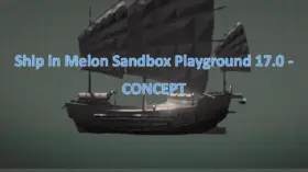 Ship in Melon Sandbox Playground 17.0 - CONCEPT | modsgamer.com
