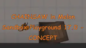 CHAINSAW in Melon Sandbox Playground 17.0 - CONCEPT | modsgamer.com
