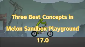 Three of the Best Concepts in Melon Sandbox Playground 17.0 | modsgamer.com