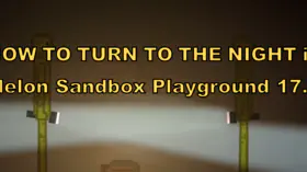 HOW TO TURN TO THE NIGHT in Melon Sandbox Playground 17.0 | modsgamer.com