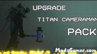 Upgrade Titan Cameraman pack - Skibidi Toilet | modsgamer.com