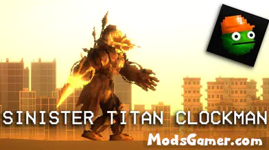 Sinister Titan Clockman Mod From Skibidi Toilet Multiverse | modsgamer.com