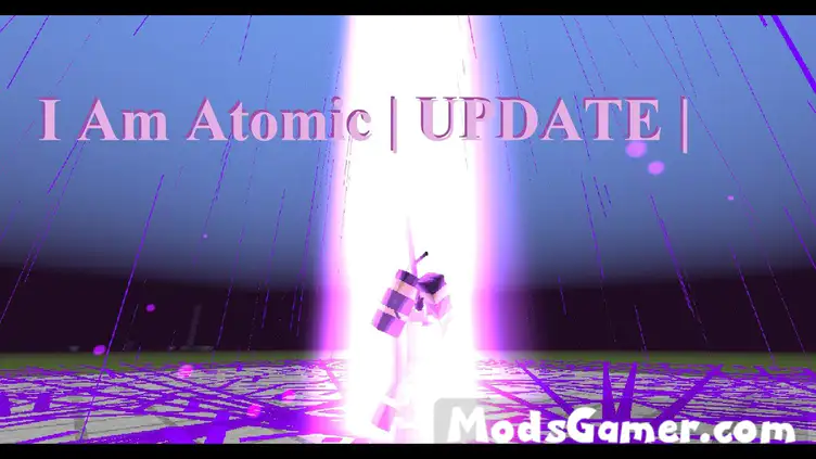 I Am Atomic! | UPDATE 1.3 - modsgamer.com